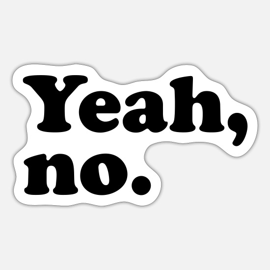 Yeah No Funny Quote Sticker