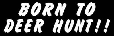 Born to Deer Hunt Vinyl Hunting Sticker