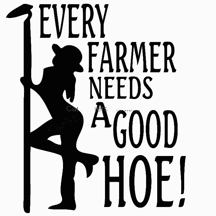 every good farmer needs a good hoe decal