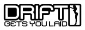 Drift Gets Your Laid Die Cut Vinyl Decal