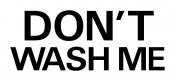 Dont Wash Me Diecut Vinyl Decal